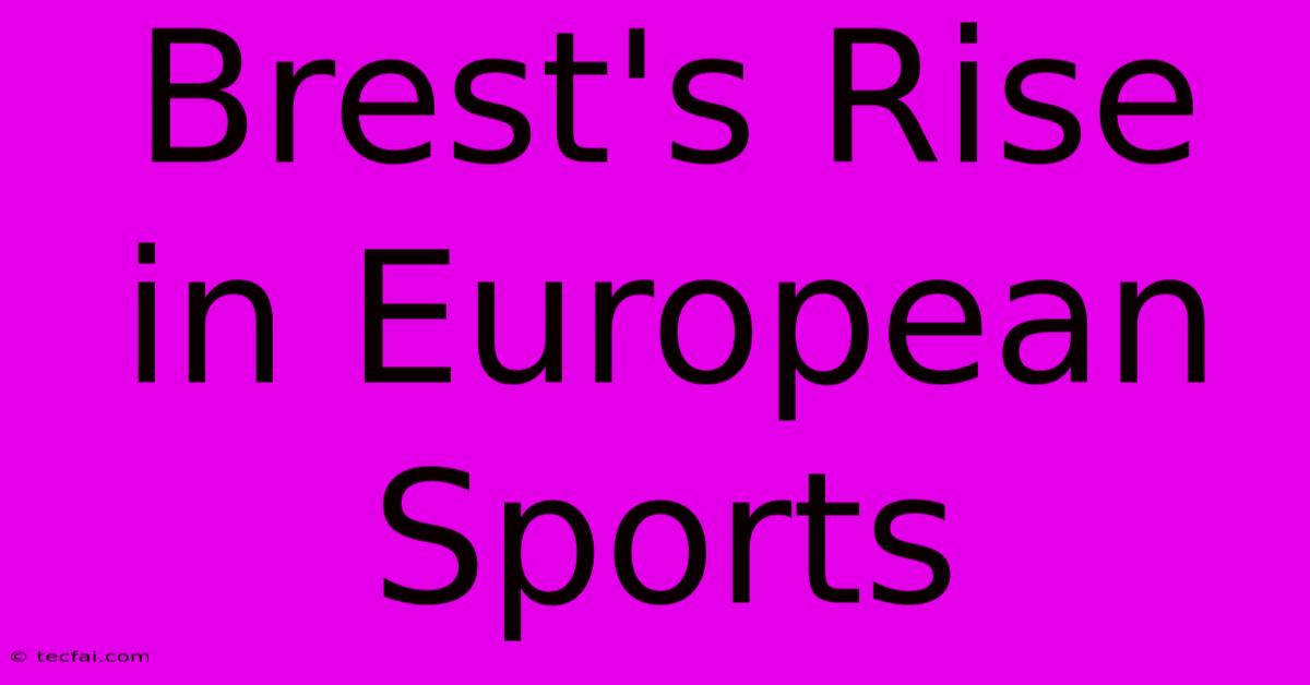 Brest's Rise In European Sports