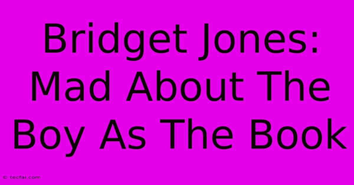 Bridget Jones: Mad About The Boy As The Book