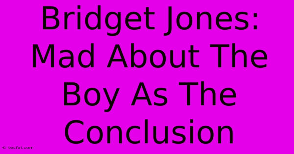 Bridget Jones: Mad About The Boy As The Conclusion 