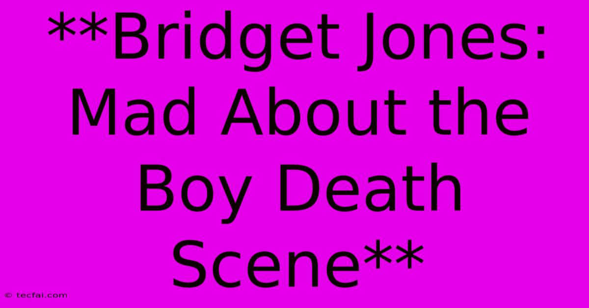 **Bridget Jones: Mad About The Boy Death Scene** 