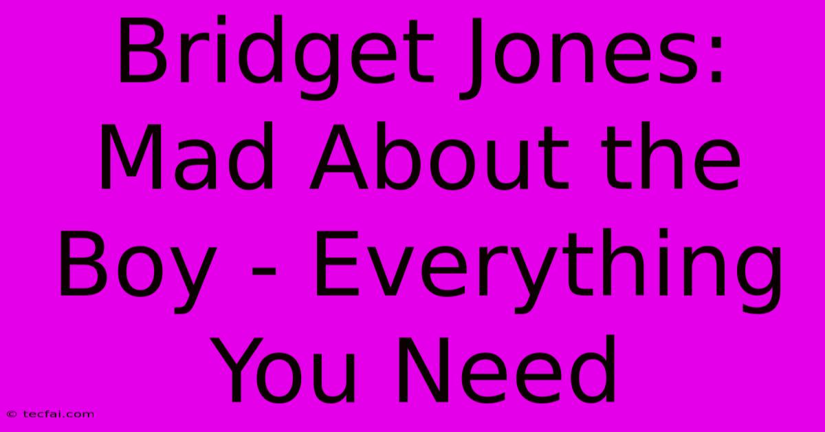 Bridget Jones: Mad About The Boy - Everything You Need 