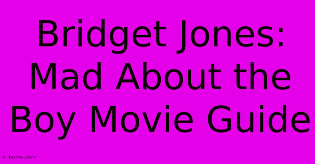 Bridget Jones: Mad About The Boy Movie Guide