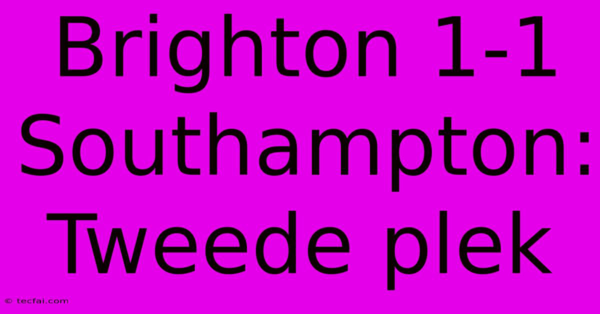 Brighton 1-1 Southampton: Tweede Plek