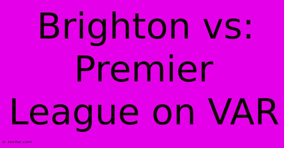 Brighton Vs: Premier League On VAR