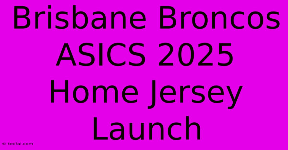 Brisbane Broncos ASICS 2025 Home Jersey Launch