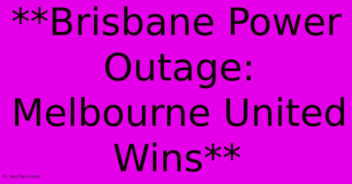 **Brisbane Power Outage: Melbourne United Wins**