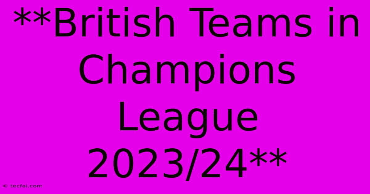 **British Teams In Champions League 2023/24**