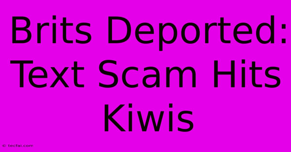 Brits Deported: Text Scam Hits Kiwis