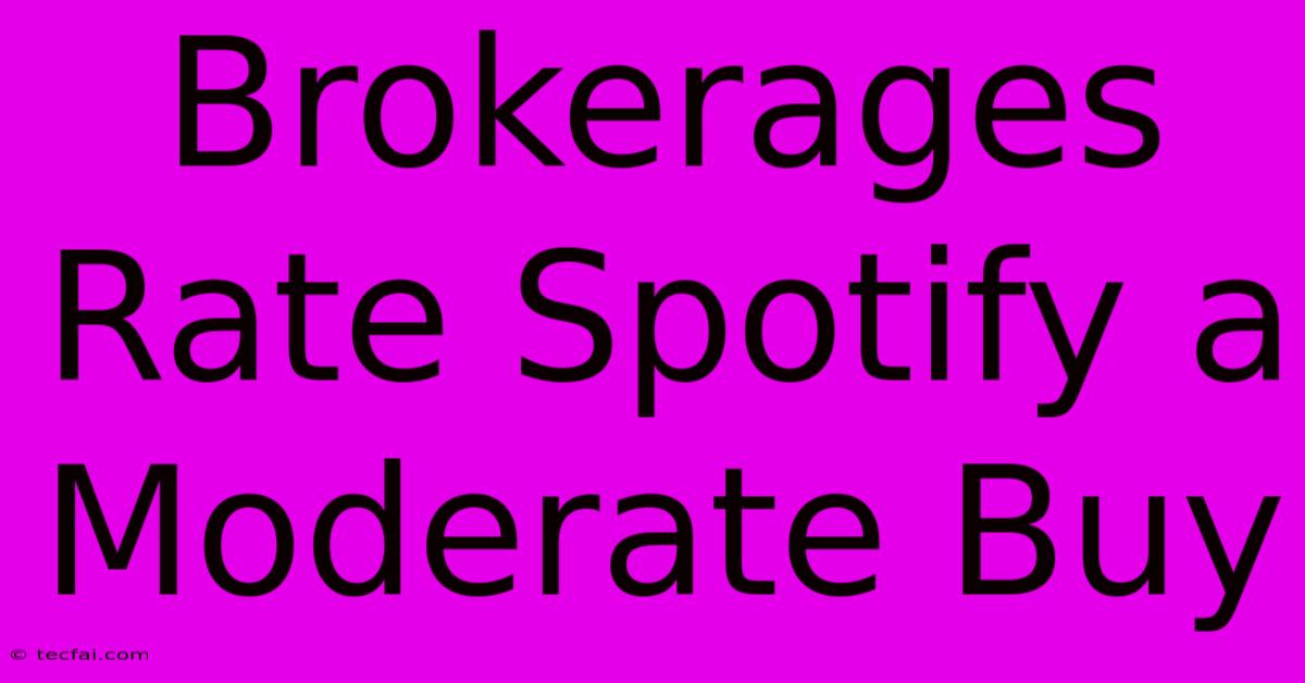 Brokerages Rate Spotify A Moderate Buy