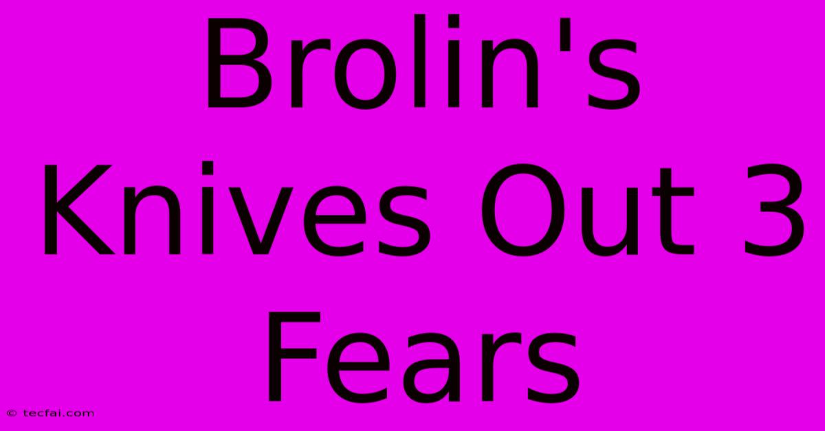 Brolin's Knives Out 3 Fears