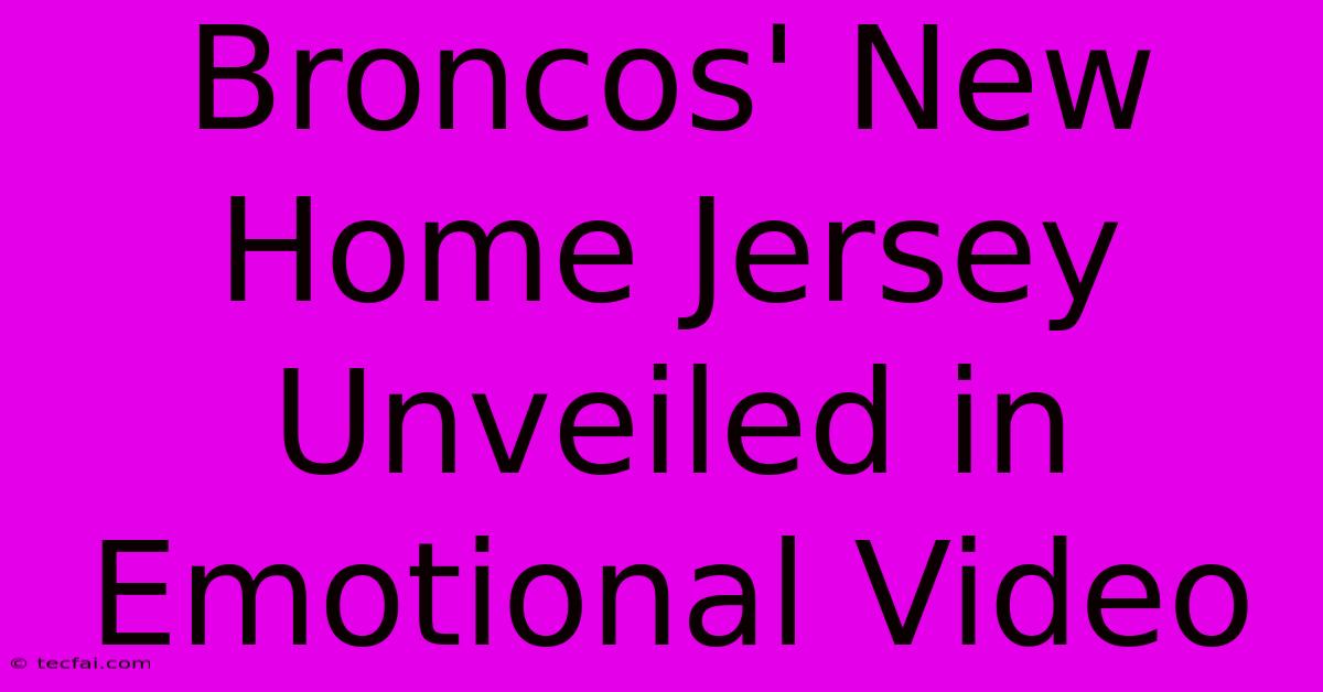 Broncos' New Home Jersey Unveiled In Emotional Video