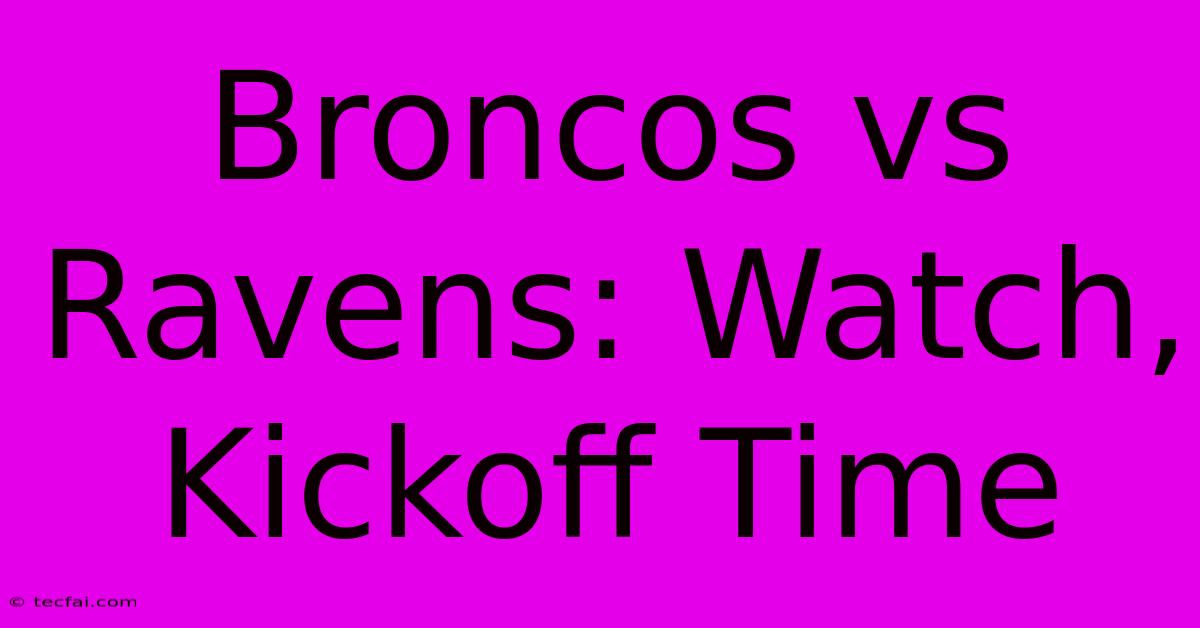 Broncos Vs Ravens: Watch, Kickoff Time