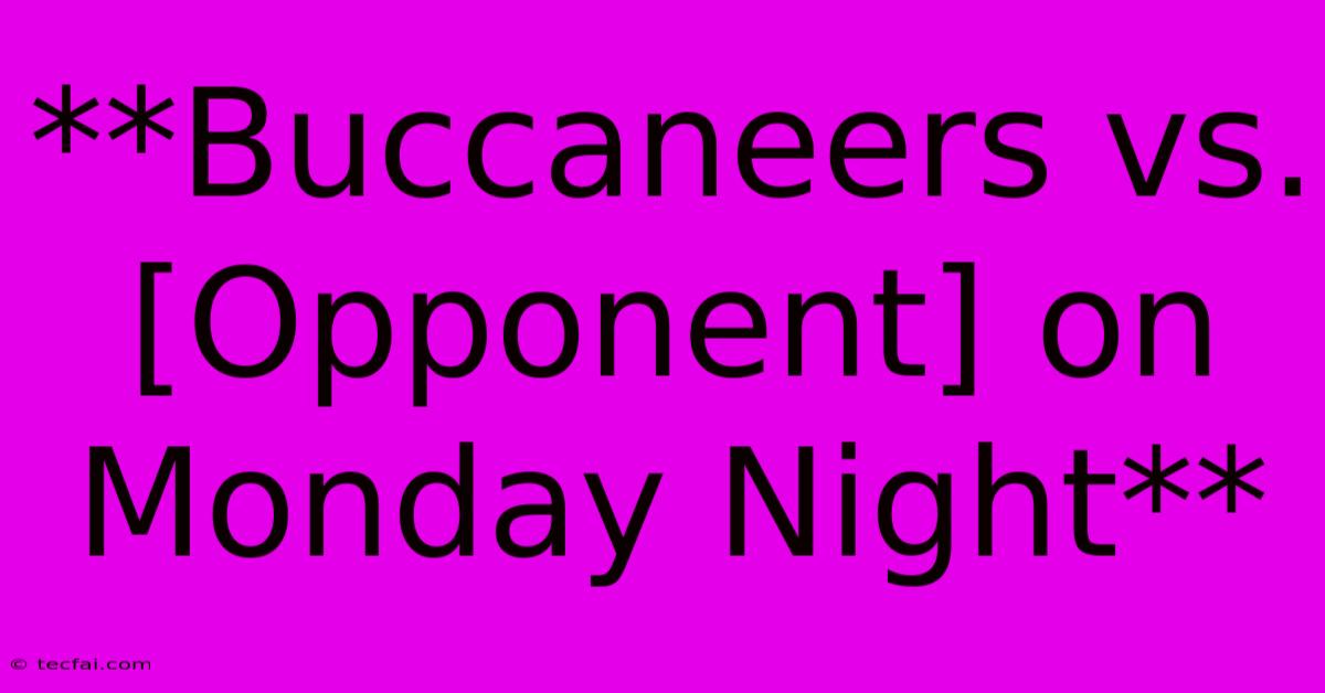 **Buccaneers Vs. [Opponent] On Monday Night** 