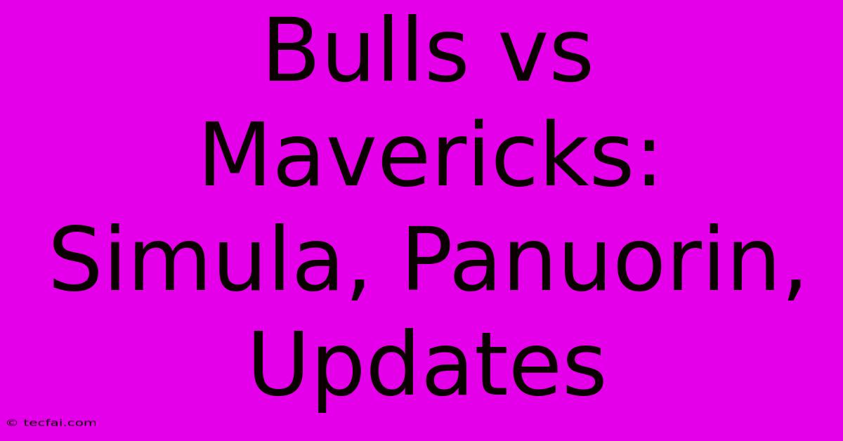 Bulls Vs Mavericks: Simula, Panuorin, Updates