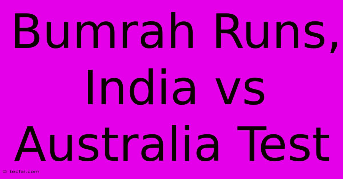 Bumrah Runs, India Vs Australia Test