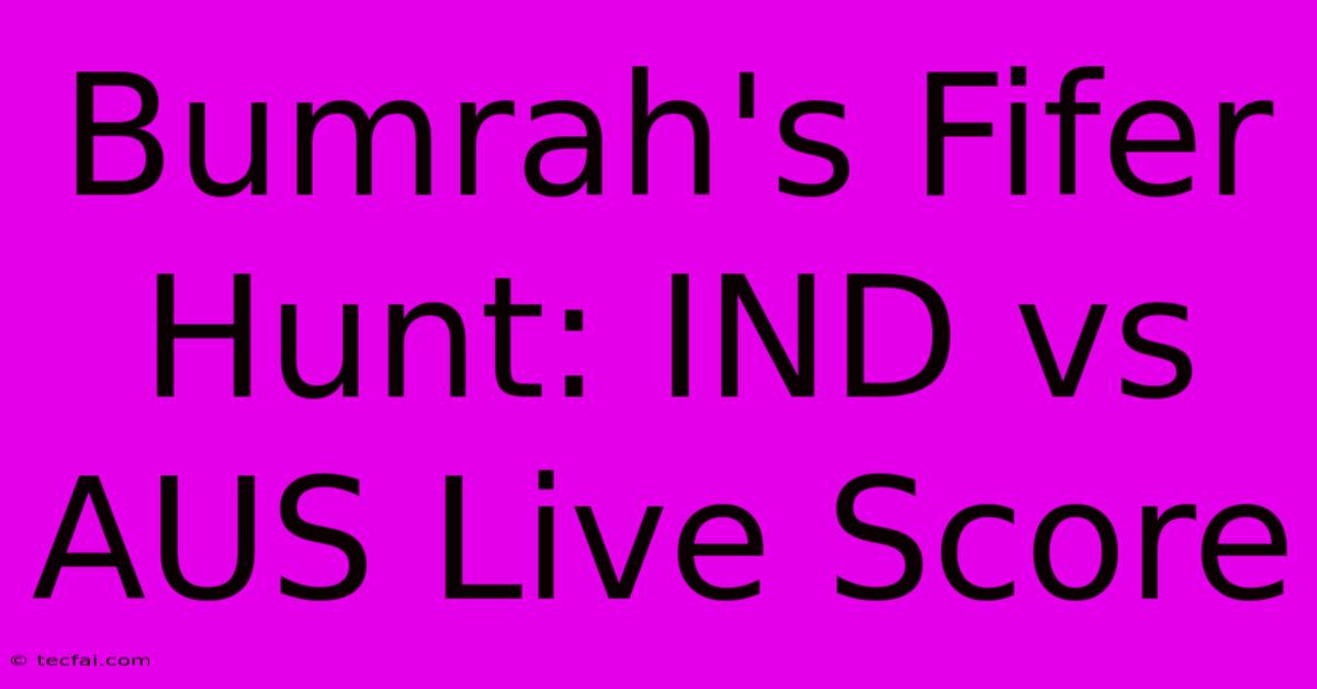 Bumrah's Fifer Hunt: IND Vs AUS Live Score