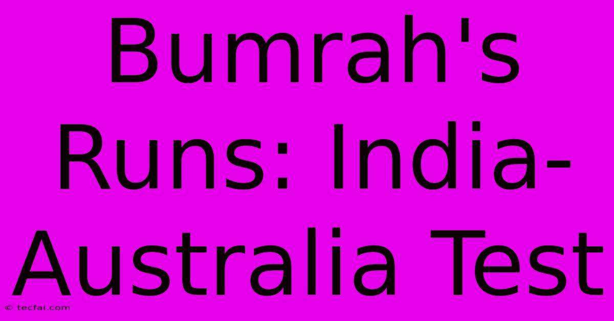 Bumrah's Runs: India-Australia Test