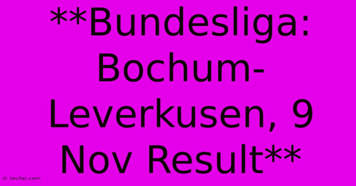 **Bundesliga: Bochum-Leverkusen, 9 Nov Result**