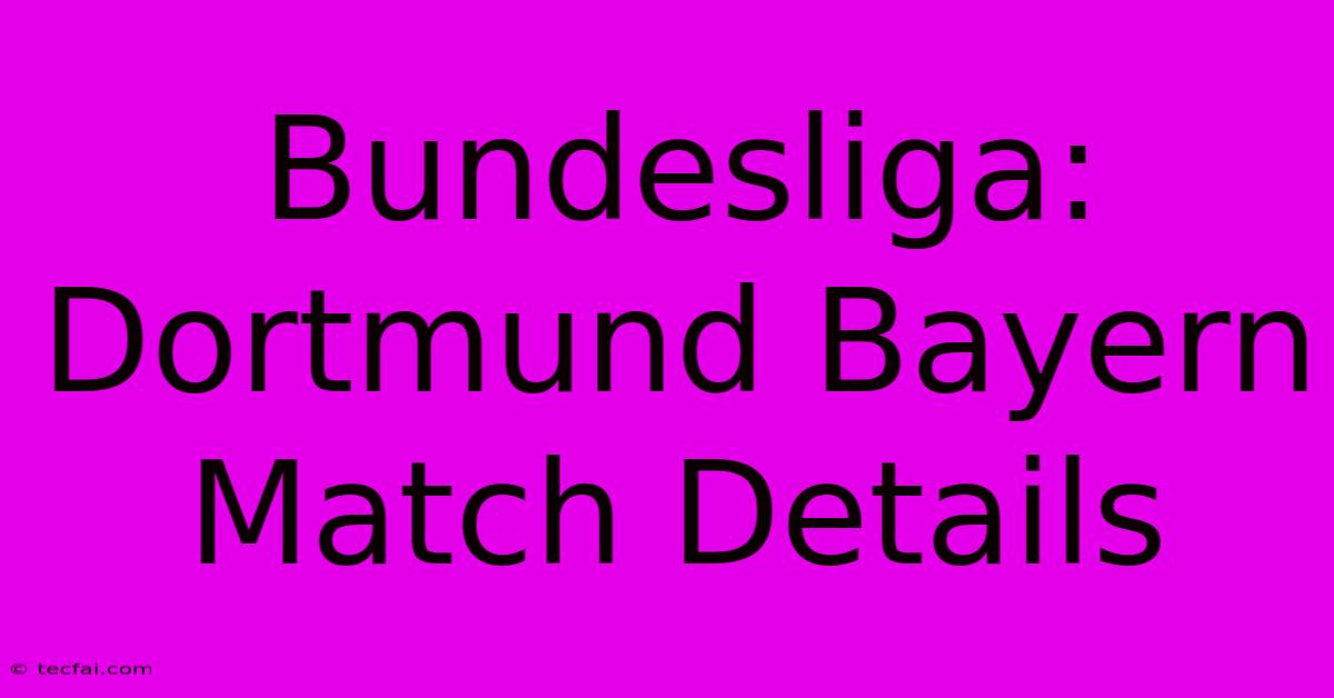 Bundesliga: Dortmund Bayern Match Details