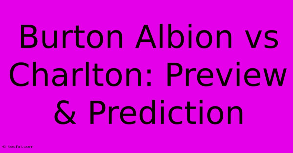 Burton Albion Vs Charlton: Preview & Prediction