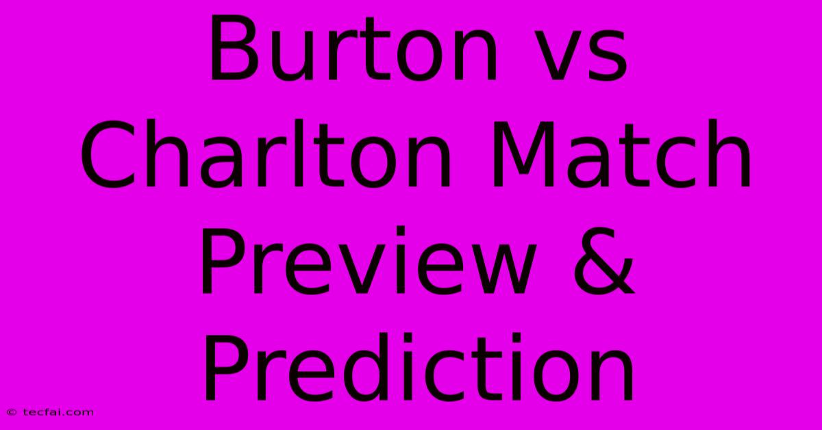 Burton Vs Charlton Match Preview & Prediction