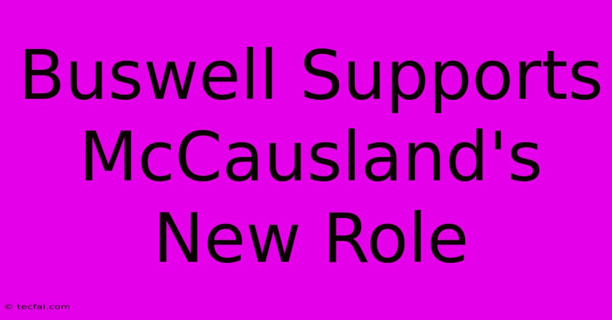 Buswell Supports McCausland's New Role