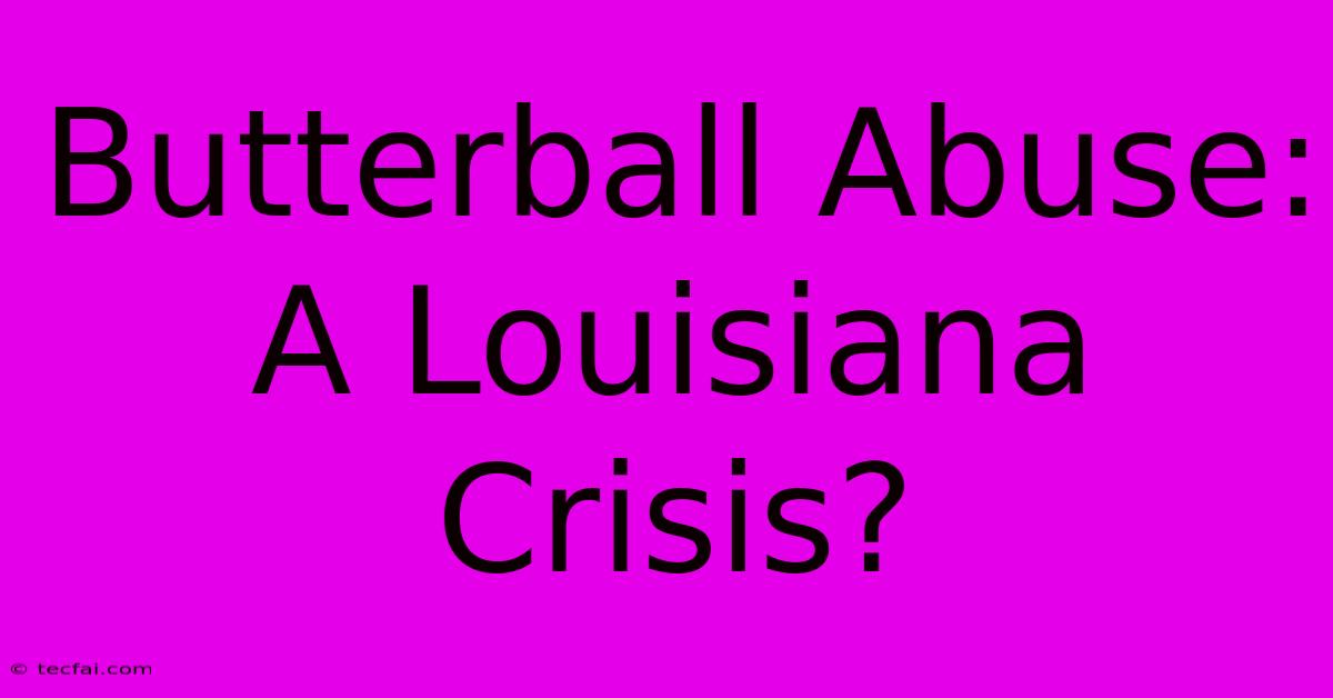 Butterball Abuse: A Louisiana Crisis?