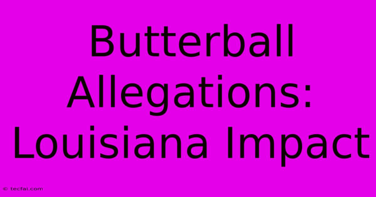 Butterball Allegations: Louisiana Impact