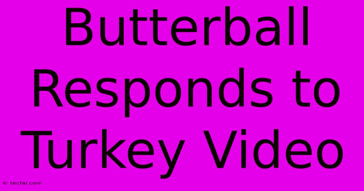 Butterball Responds To Turkey Video