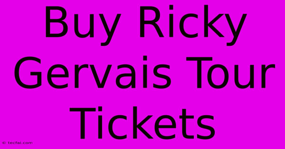 Buy Ricky Gervais Tour Tickets