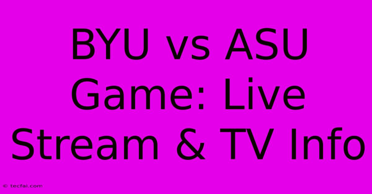 BYU Vs ASU Game: Live Stream & TV Info