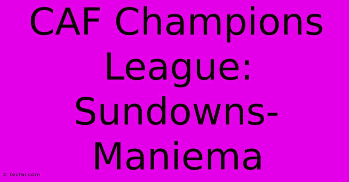 CAF Champions League: Sundowns-Maniema