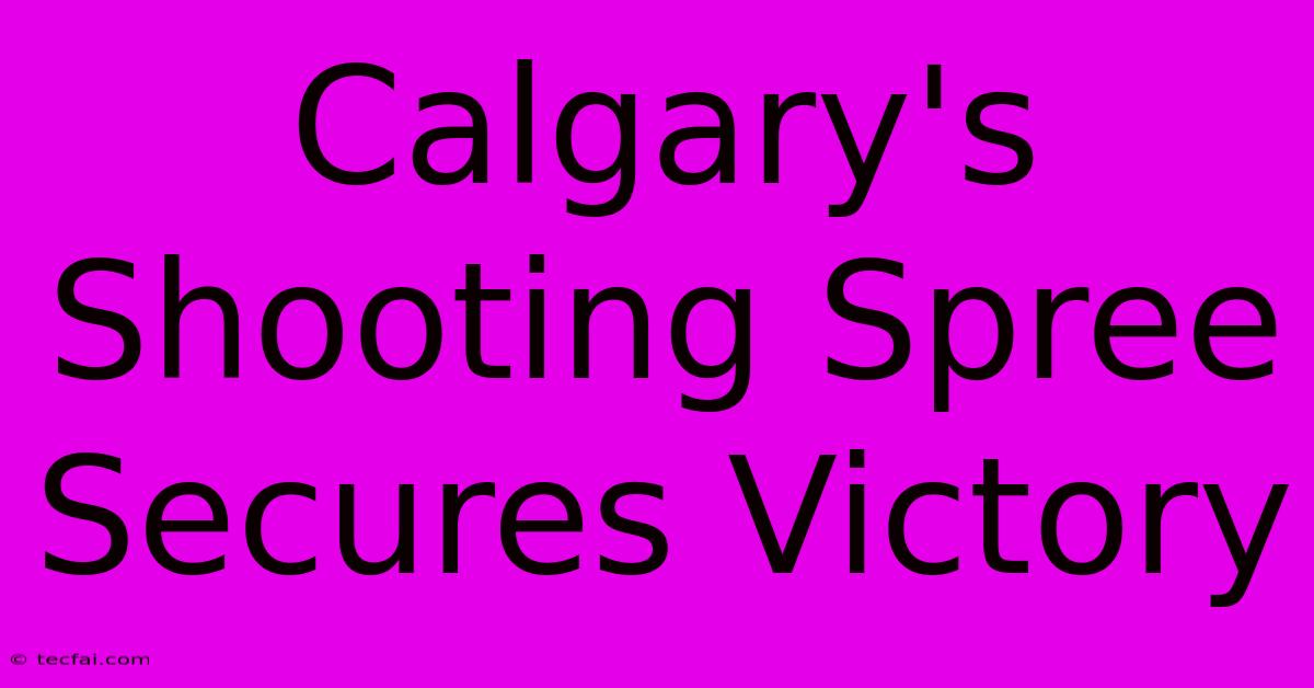 Calgary's Shooting Spree Secures Victory