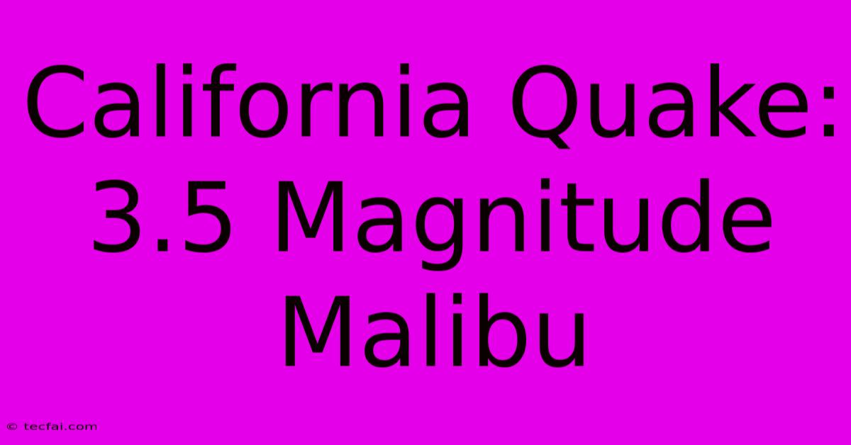 California Quake: 3.5 Magnitude Malibu