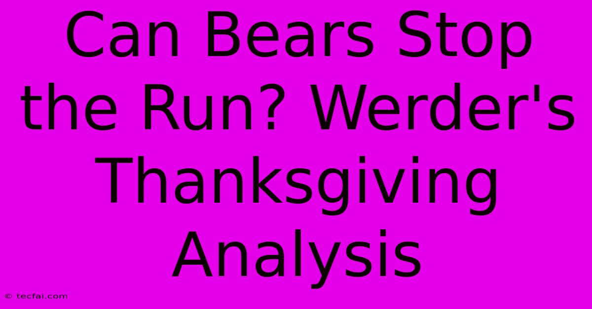 Can Bears Stop The Run? Werder's Thanksgiving Analysis