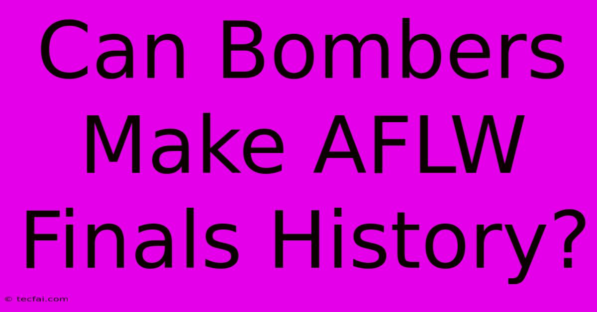 Can Bombers Make AFLW Finals History?