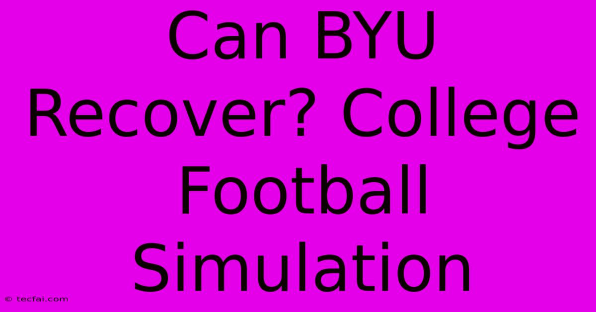 Can BYU Recover? College Football Simulation