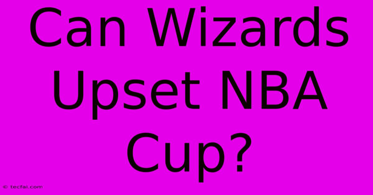 Can Wizards Upset NBA Cup?