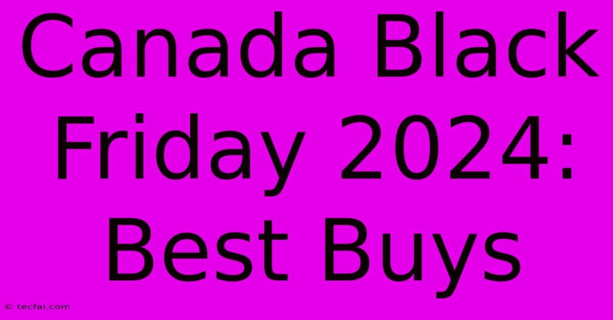 Canada Black Friday 2024: Best Buys