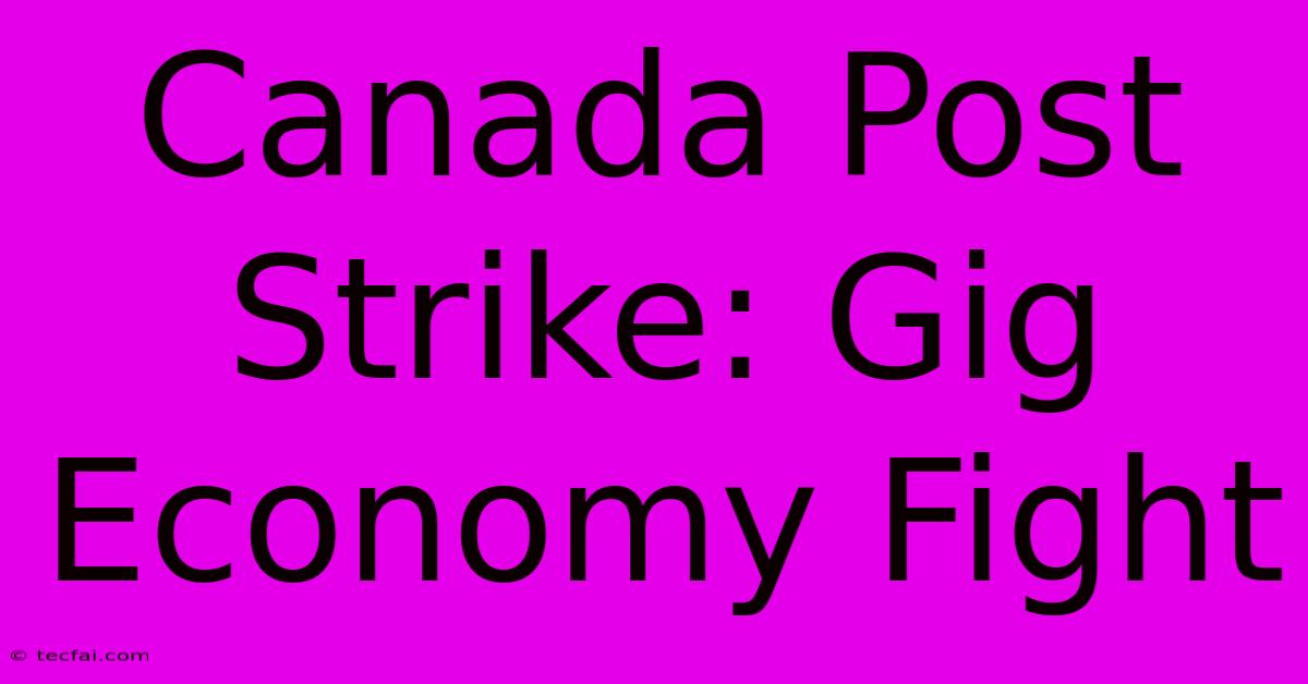 Canada Post Strike: Gig Economy Fight