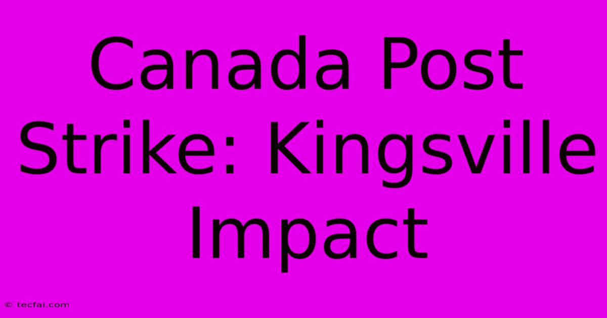 Canada Post Strike: Kingsville Impact