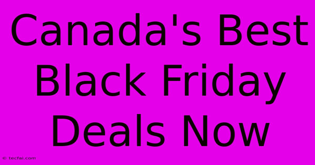 Canada's Best Black Friday Deals Now