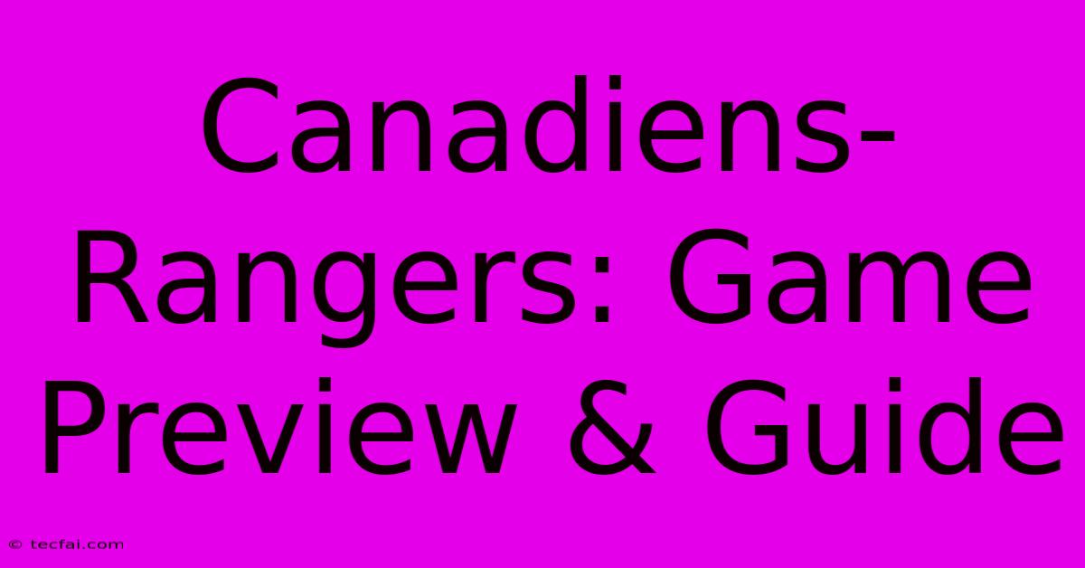 Canadiens-Rangers: Game Preview & Guide