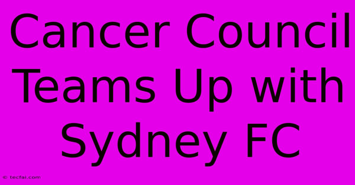 Cancer Council Teams Up With Sydney FC