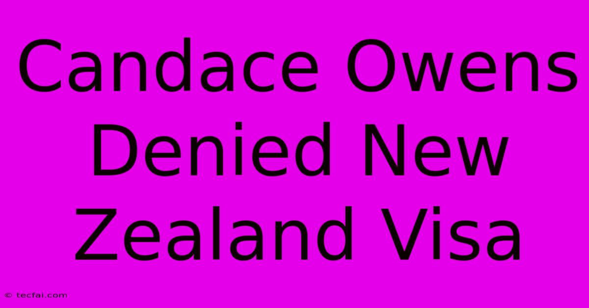 Candace Owens Denied New Zealand Visa