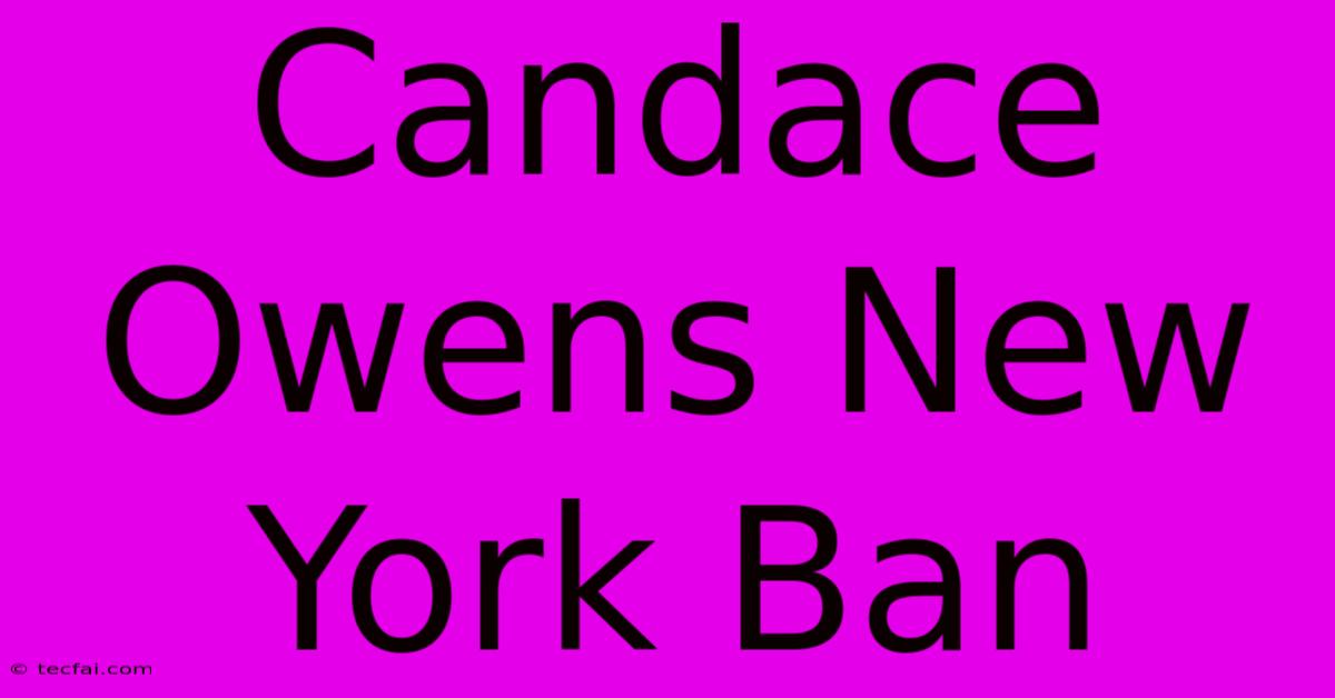 Candace Owens New York Ban