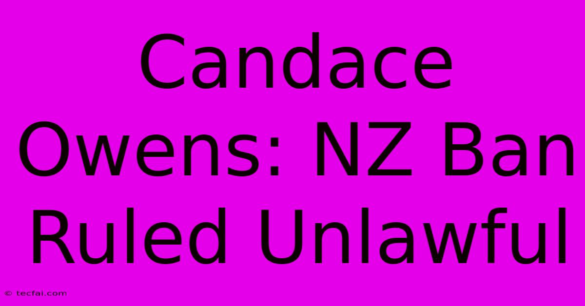 Candace Owens: NZ Ban Ruled Unlawful