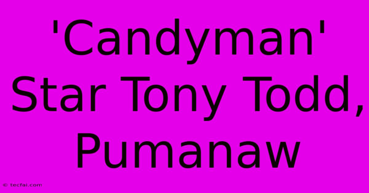 'Candyman' Star Tony Todd, Pumanaw 