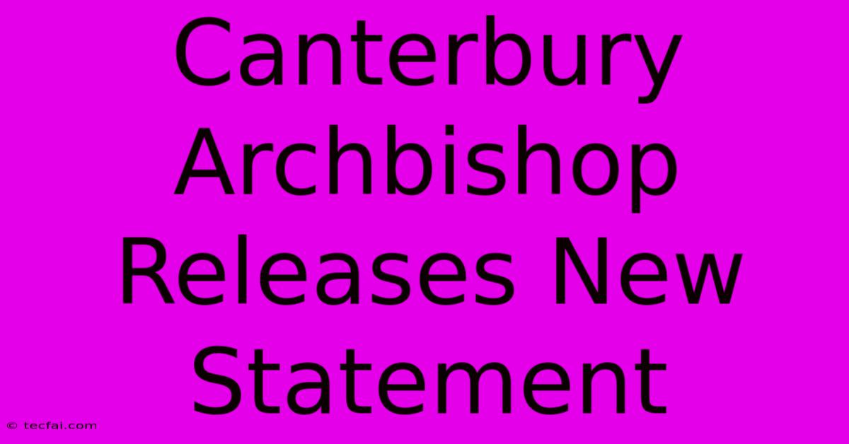 Canterbury Archbishop Releases New Statement