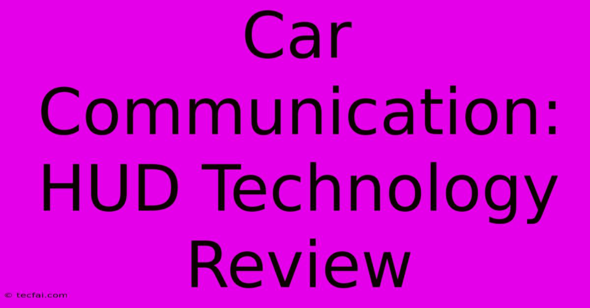 Car Communication: HUD Technology Review